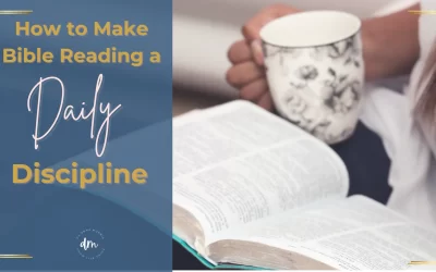 How to Make Bible Reading a Daily Discipline