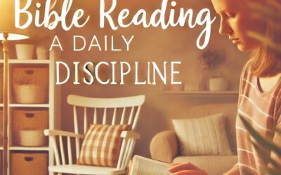 How to Make Bible Reading a Daily Discipline