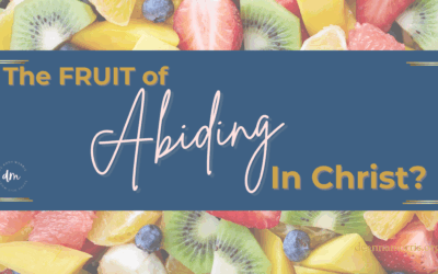The Fruit of Abiding – What It Looks Like in Everyday Life