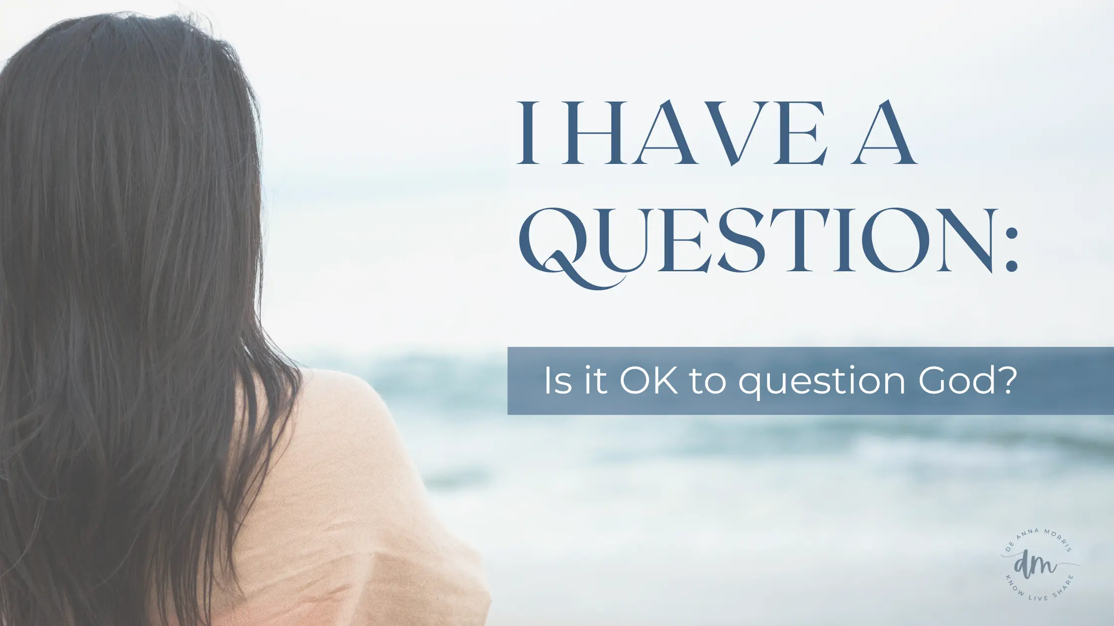 I HAVE A QUESTION: Is it OK to question God?