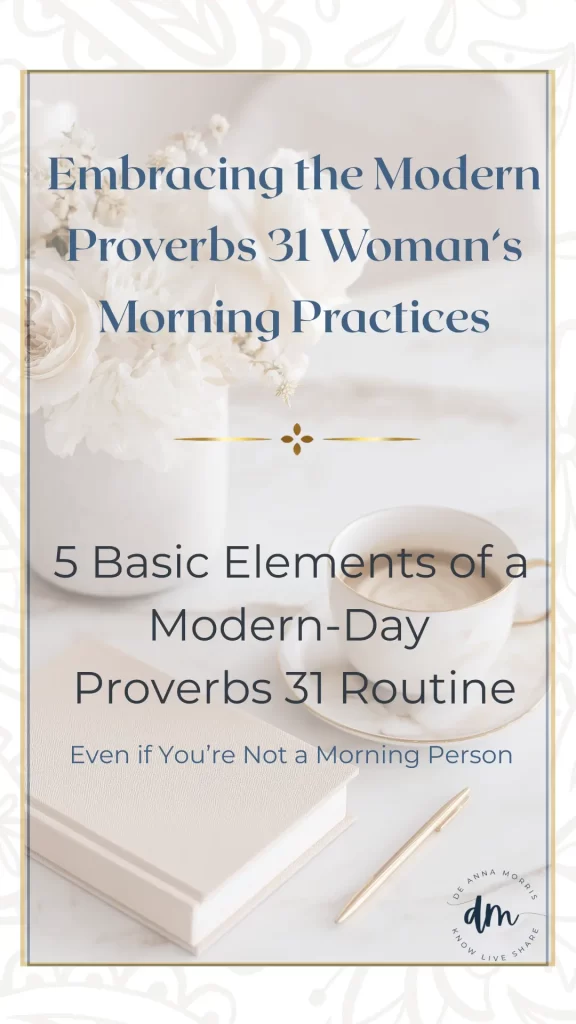Embracing the modern Proverbs 31 woman's morning practices