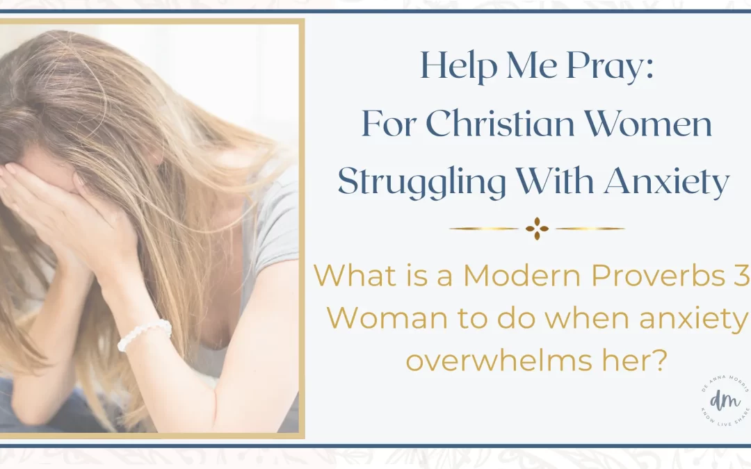 help me pray: for Christian women struggling with anxiety