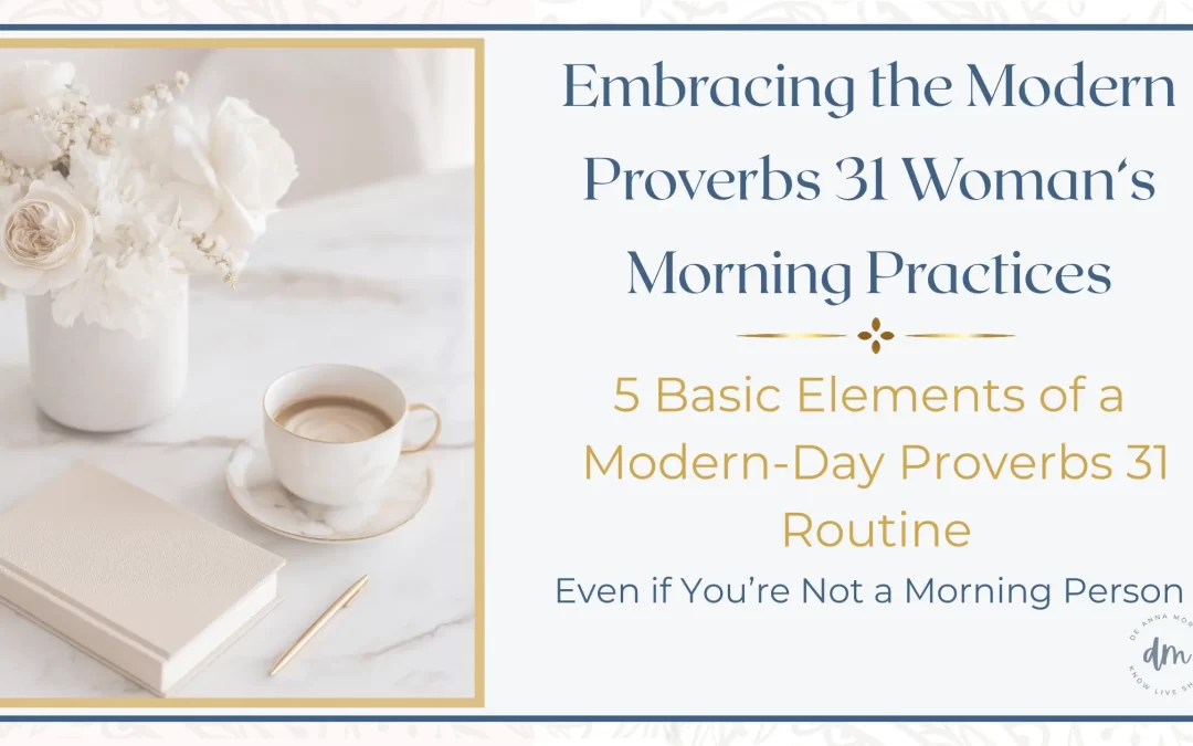Embracing the Modern Proverbs 31 Morning Practices