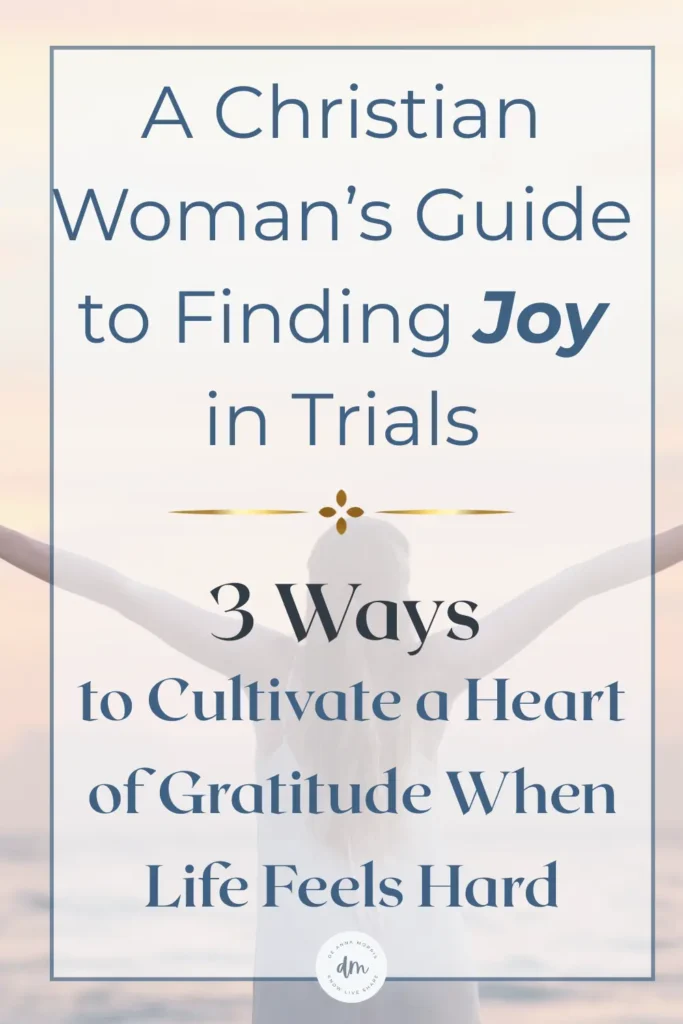 A woman's guide to finding joy in trials