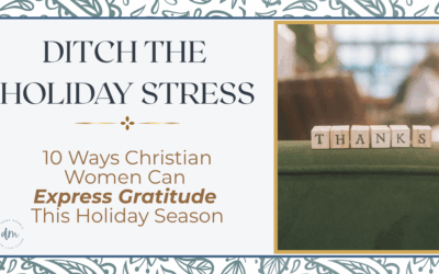 10 Ways Christian Women Can Express Gratitude This Holiday Season