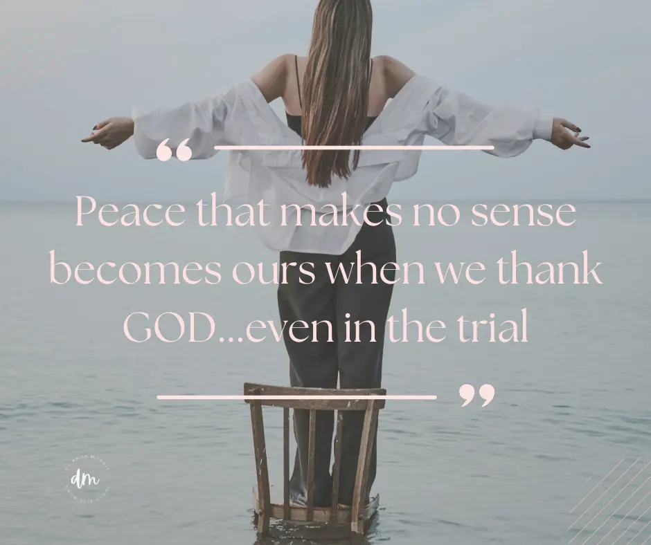 Peace that makes no sense becomes ours when we thank God...even in the trial