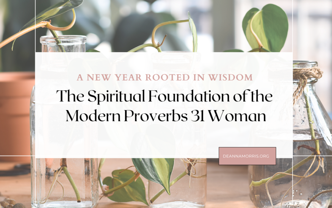 The spiritual foundation of the modern Proverbs 31 woman