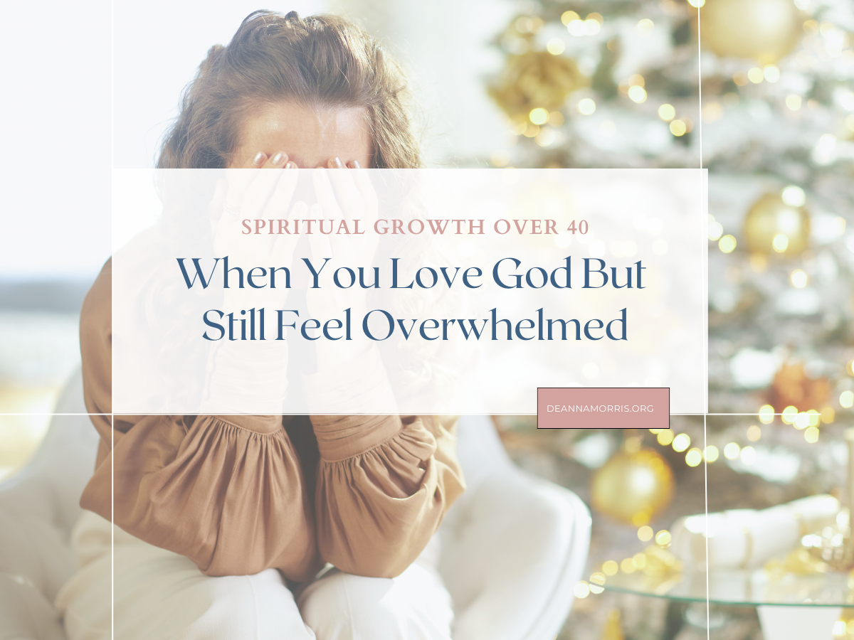 When you love God but still feel overwhelmed