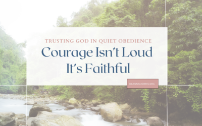 Courage Isn’t Loud, It’s Faithful