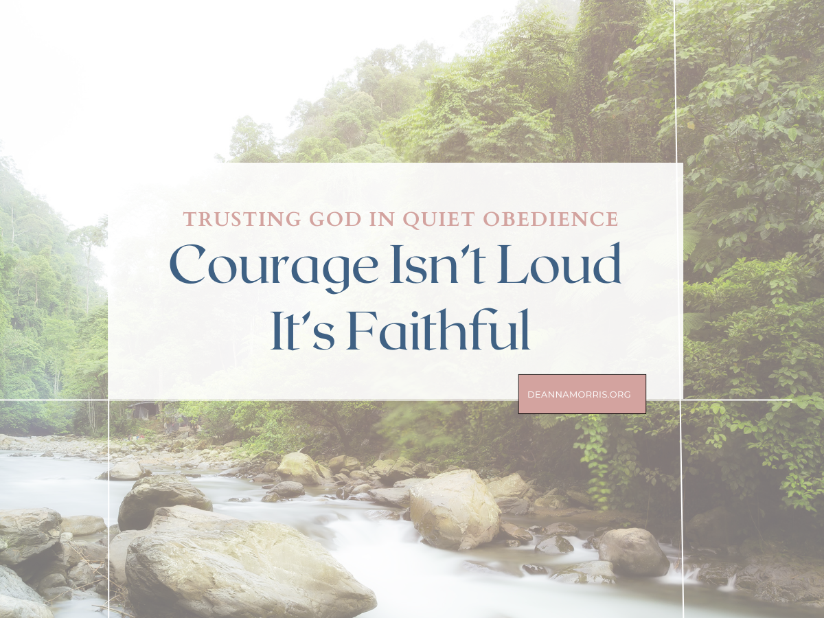 Courage isn't loud, it's faithful