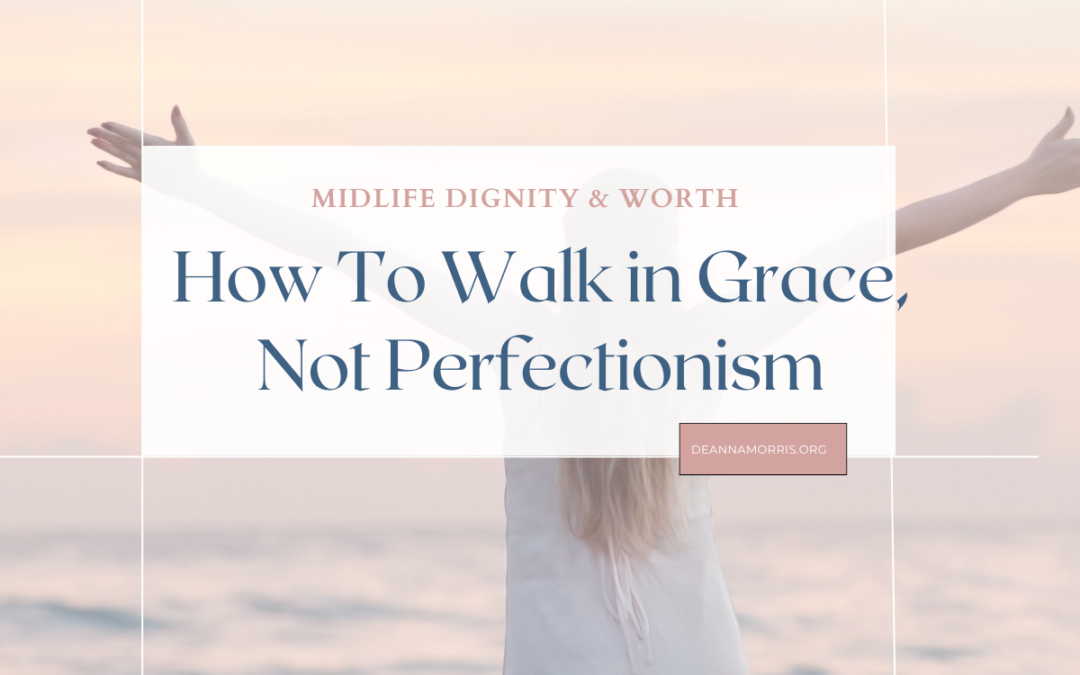 How to walk in grace not perfectionism